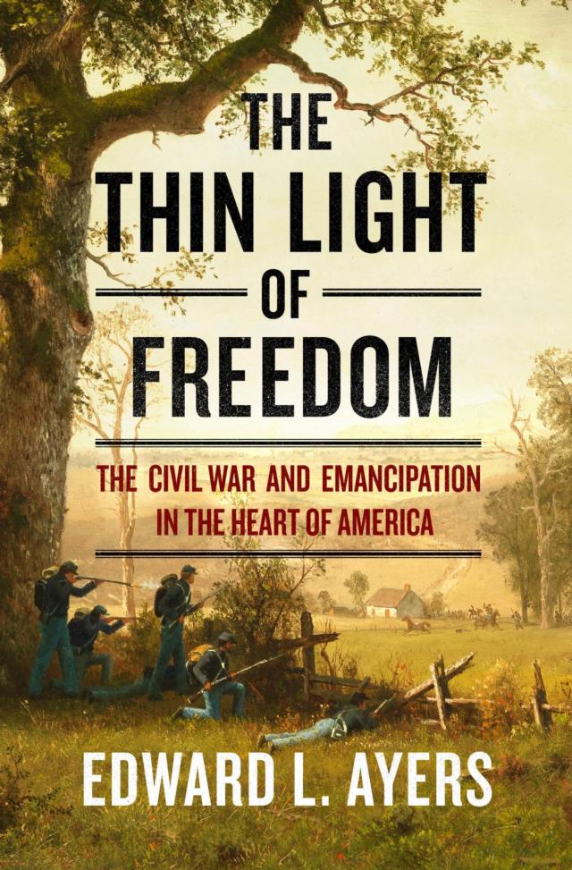 The second half of Dr. Edward Ayers&rsquo; two-volume study of the Civil War and Reconstruction, &ldquo;The Thin Light of Freedom,&rdquo; appeared in 2017.