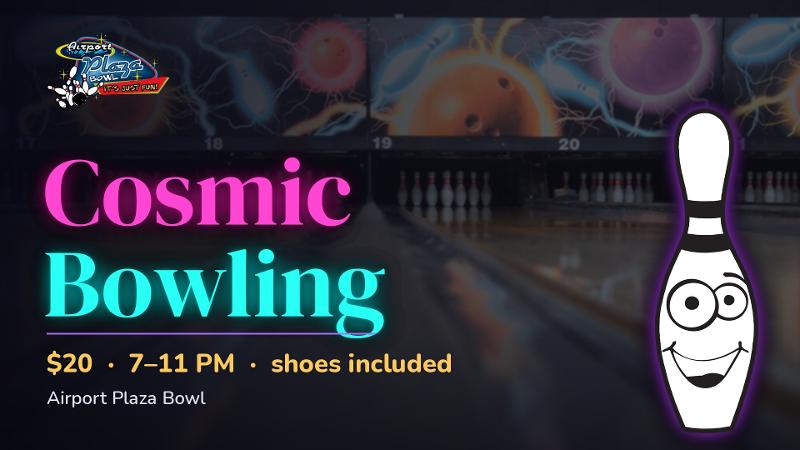 Cosmic Bowling Night at Airport Plaza Bowl event flyer