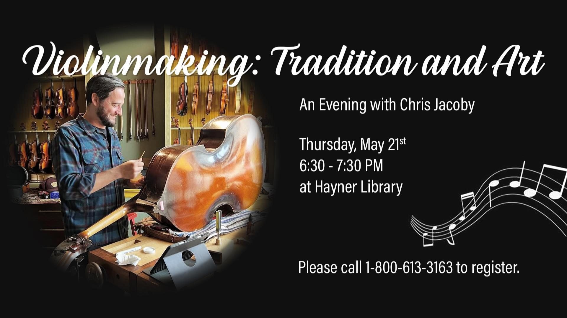 Violinmaking: Tradition and Art – An Evening with Chris Jacoby